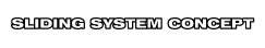 Sliding System Concept